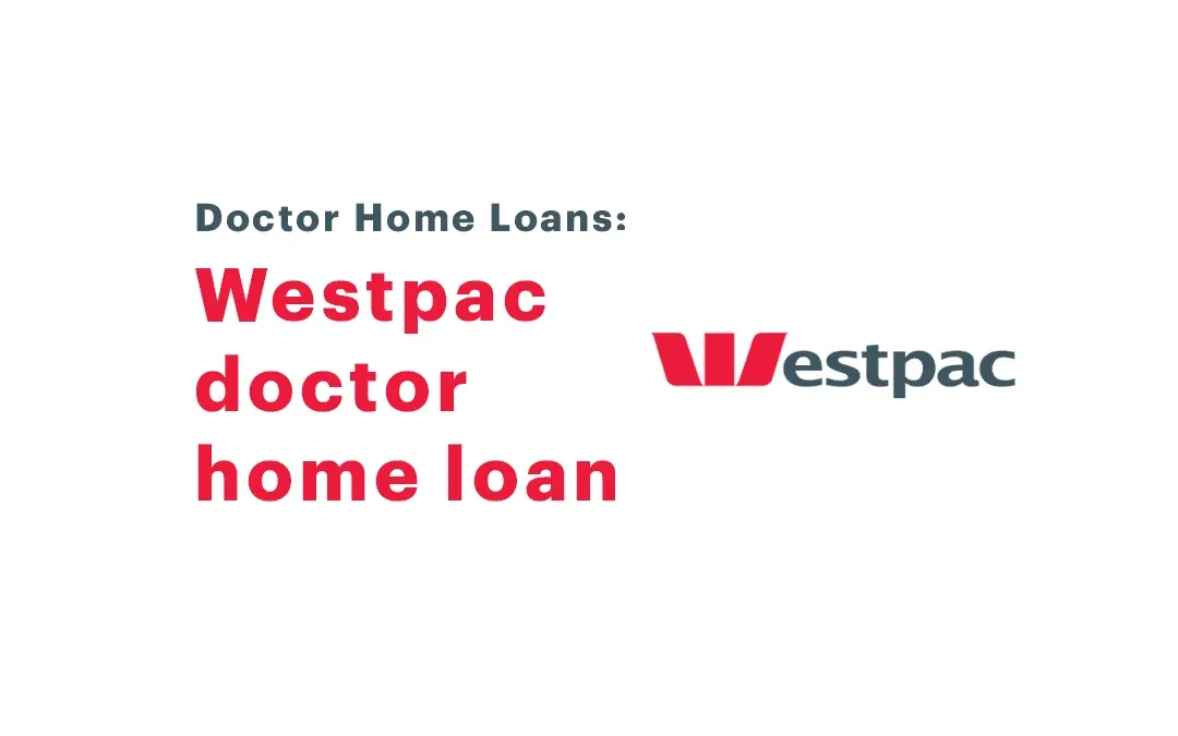 Westpac doctor home loan