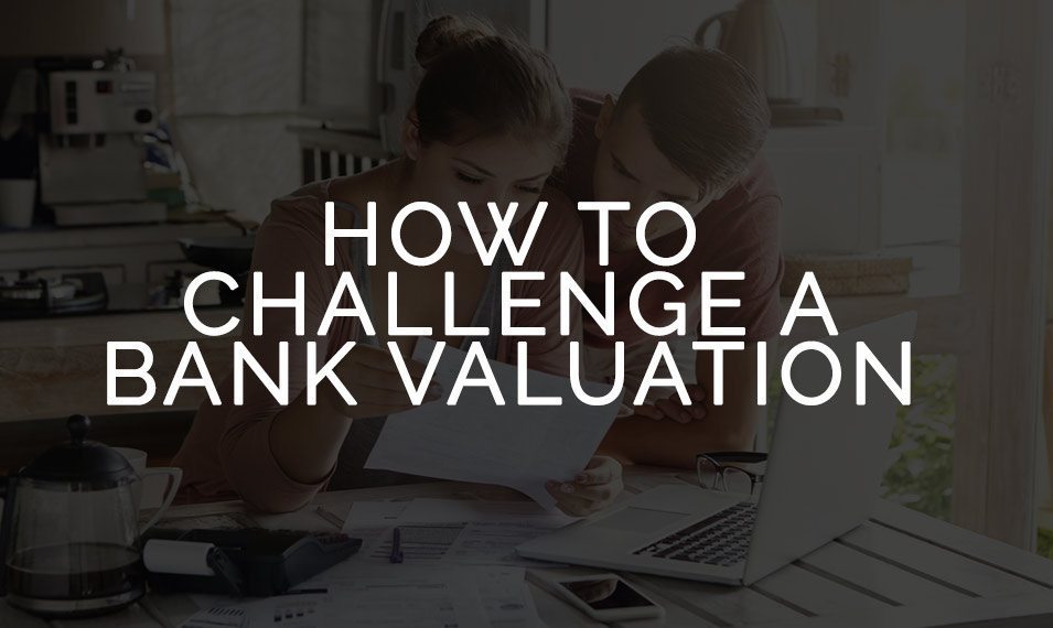 How to Challenge a Bank Valuation?