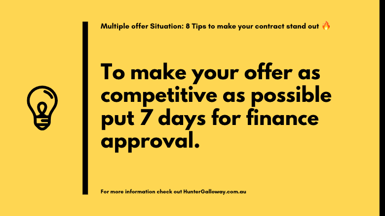 To make your offer as competitive as possible put 7 days for finance approval