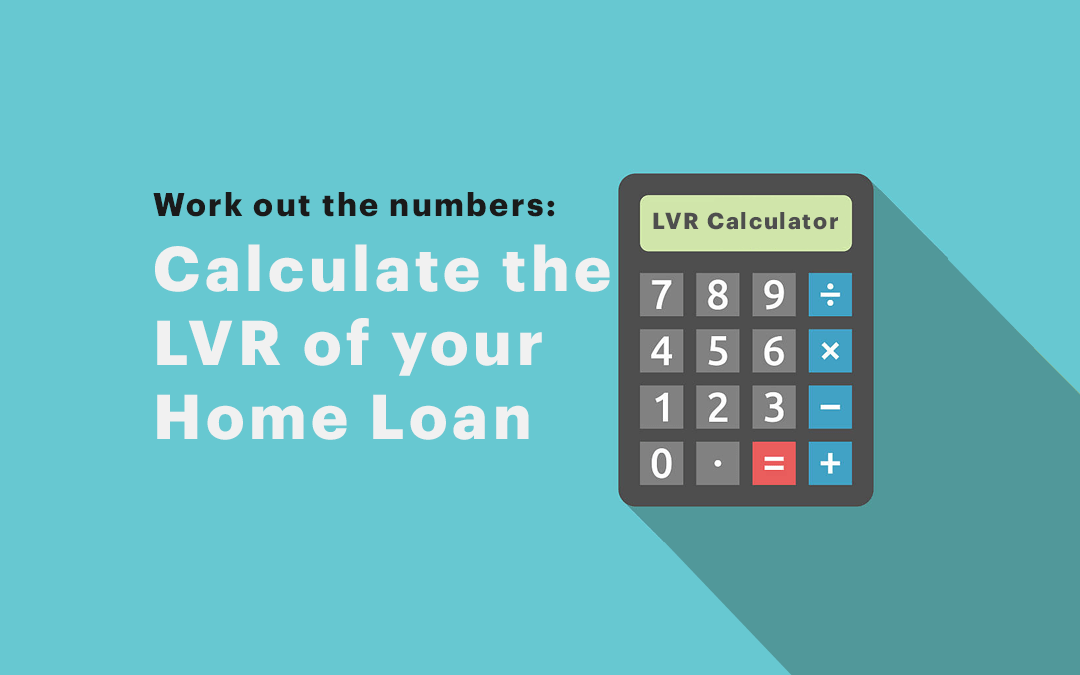 LVR Calculator, and What is Loan to Value Ratio?