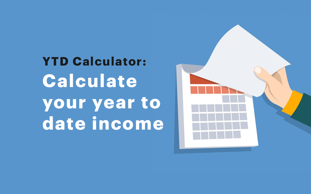 YTD Calculator, and What is Year to Date Income Calculator?