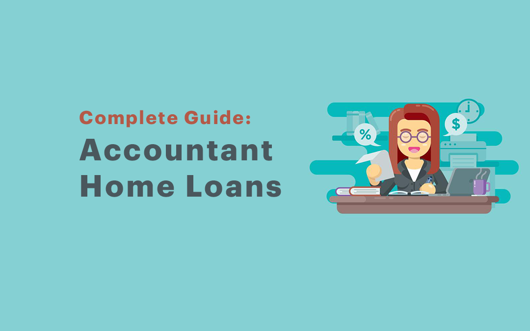 Accountant Home Loans: Complete Guide 2024