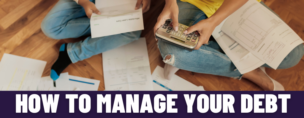 HOW TO BETTER MANAGE YOUR DEBT