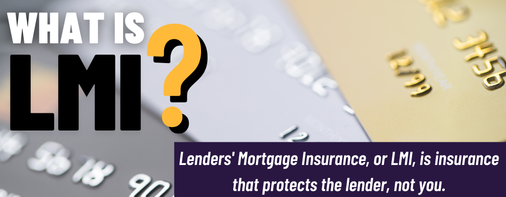 What is Lenders Mortgage Insurance (LMI)?What is Lenders Mortgage Insurance (LMI)?